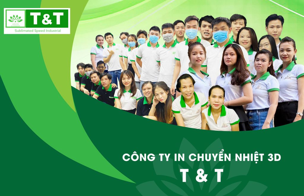About Us - CÔNG TY TNHH IN CHUYỂN NHIỆT 3D T&T